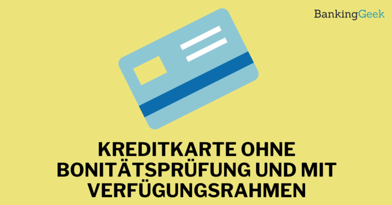 Kreditkarte ohne Bonitätsprüfung und mit Verfügungsrahmen