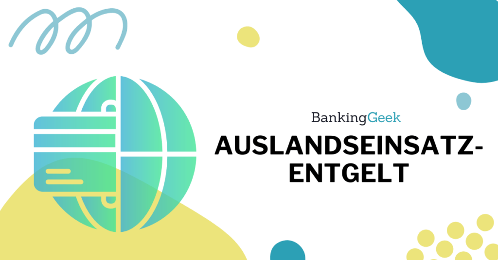 Auslandseinsatzentgelt So kannst du sparen BankingGeek