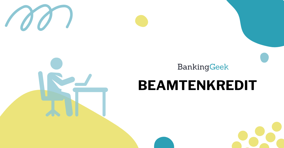 Beamtenkredit: Voraussetzungen, Anbieter und Antrag - BankingGeek