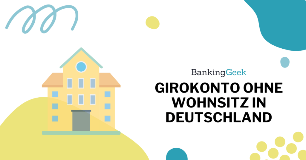 Wählen Ohne Wohnsitz In Deutschland Girokonto ohne Wohnsitz in Deutschland: 5 Banken im Vergleich - BankingGeek
