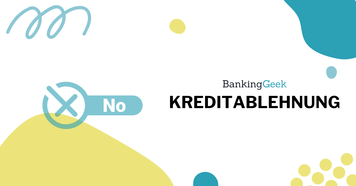 Kredit abgelehnt Gründe, Tipps & Alternativen BankingGeek
