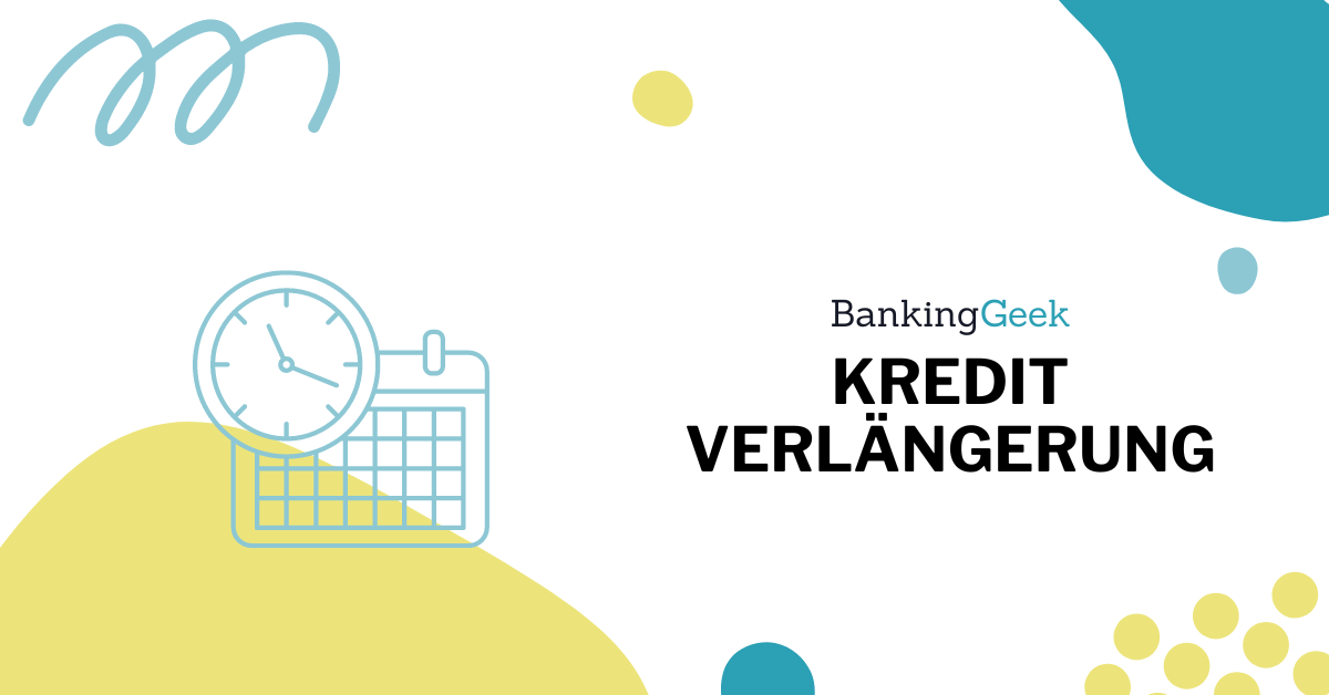 Prolongation So kannst du einen Kredit verlängern BankingGeek