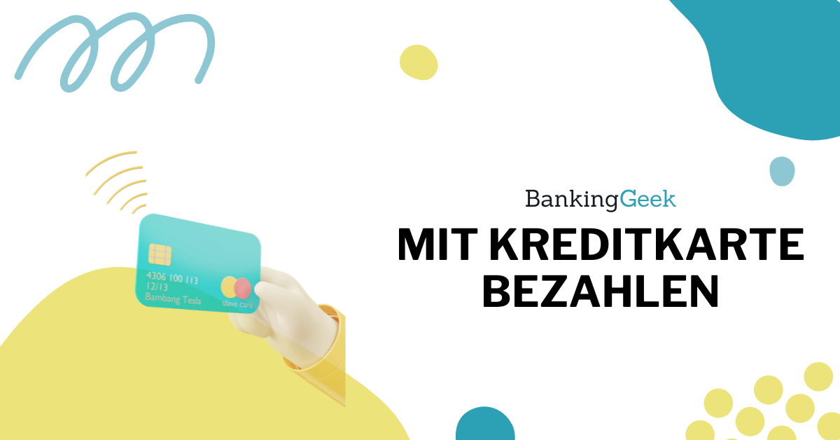 Mit Kreditkarte bezahlen: Alles, was du wissen musst [2023] - BankingGeek