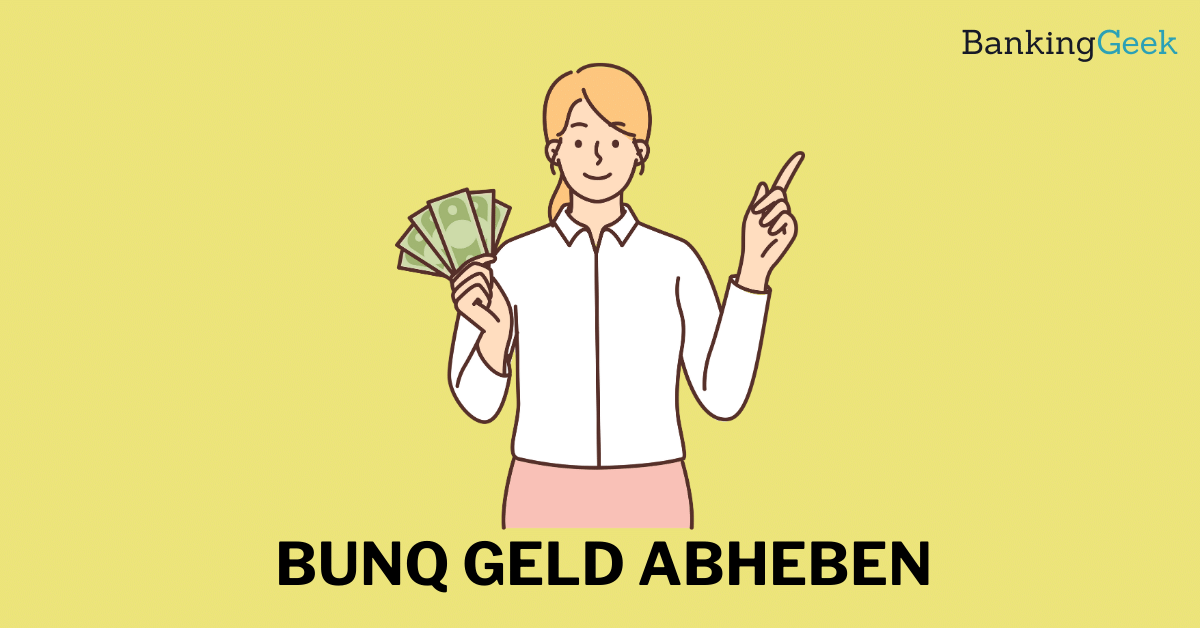 Wie kann man bei bunq Geld abheben BankingGeek