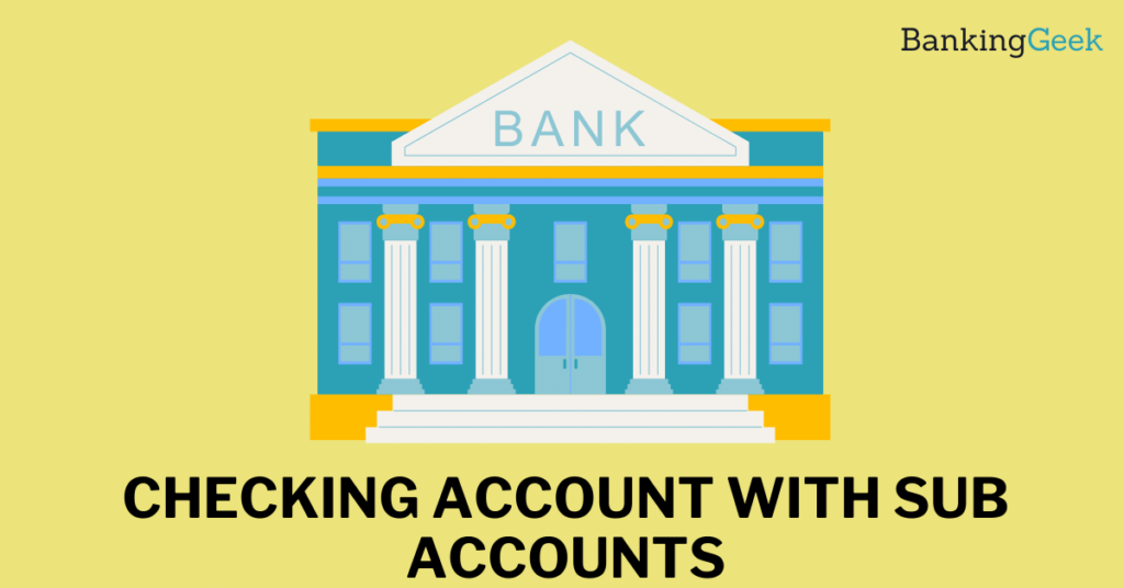 Everything About Checking Accounts With SubAccounts BankingGeek