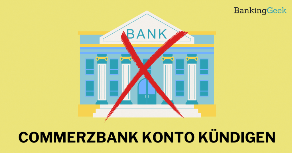 So kannst du dein CommerzbankKonto kündigen BankingGeek