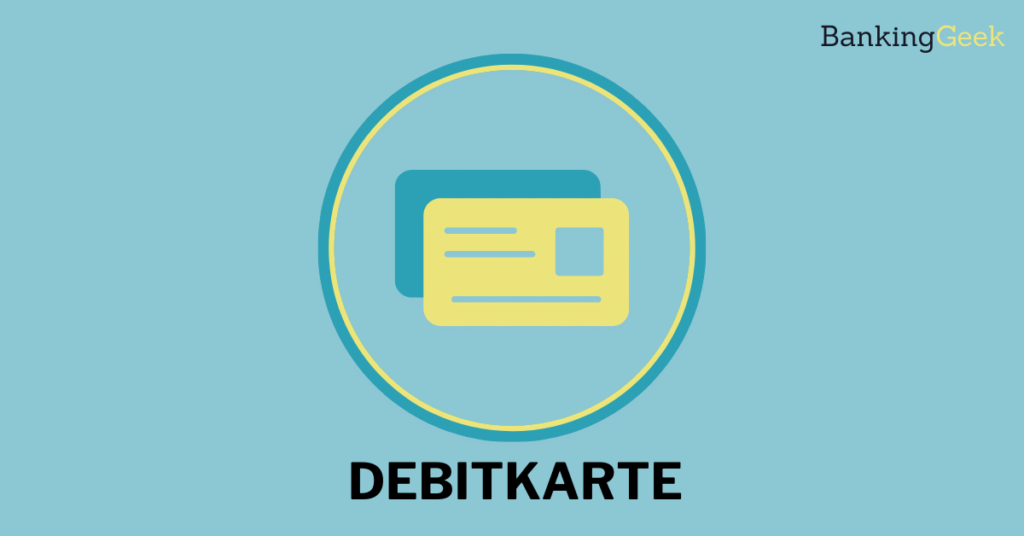 Was ist eine Debitkarte? [Alle Fakten und 5 Anbieter] BankingGeek