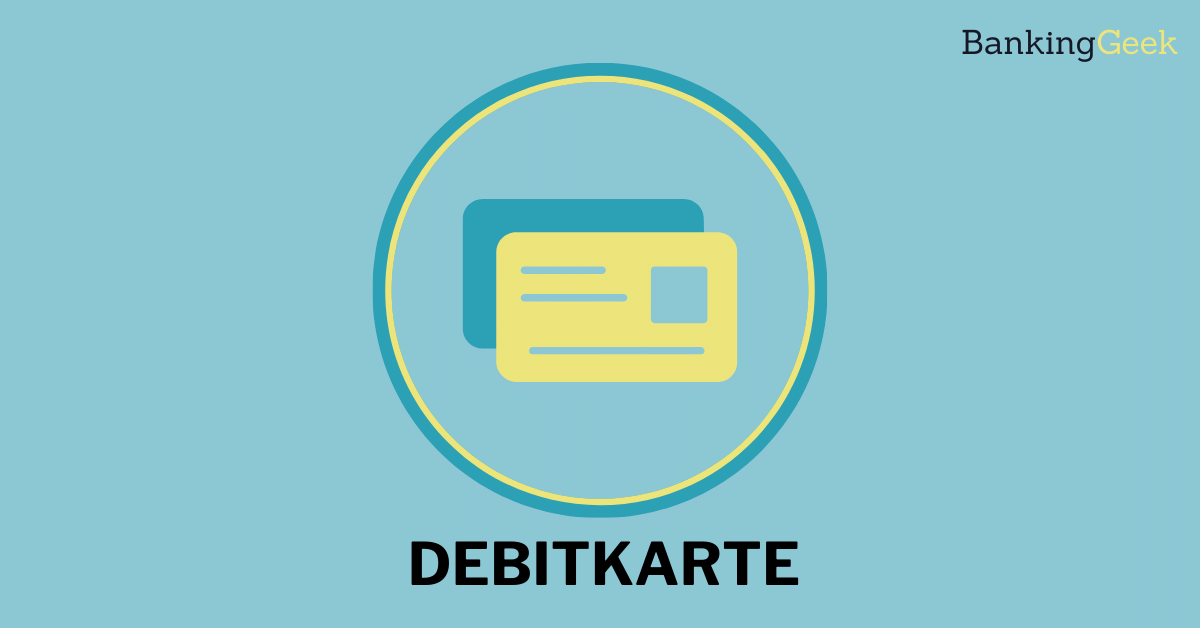Was ist eine Debitkarte? [Alle Fakten und 5 Anbieter] - BankingGeek