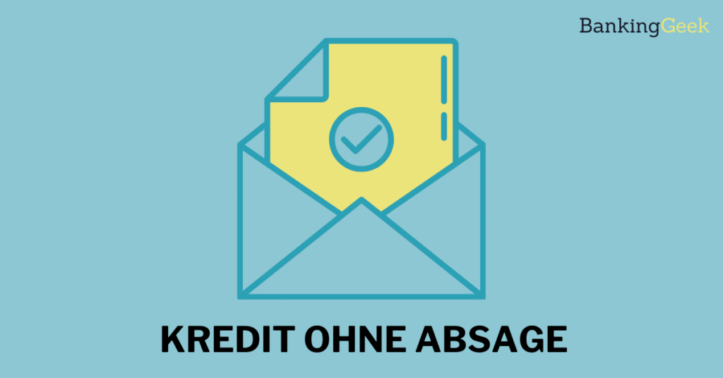 Kredit ohne Absage Diese Anbieter gibt es BankingGeek