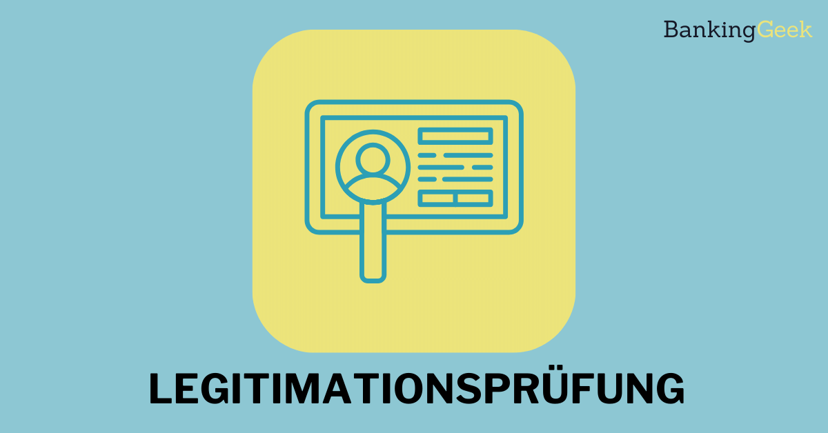 Legitimationsprüfung: Arten, Anlässe und mehr [2025] - BankingGeek