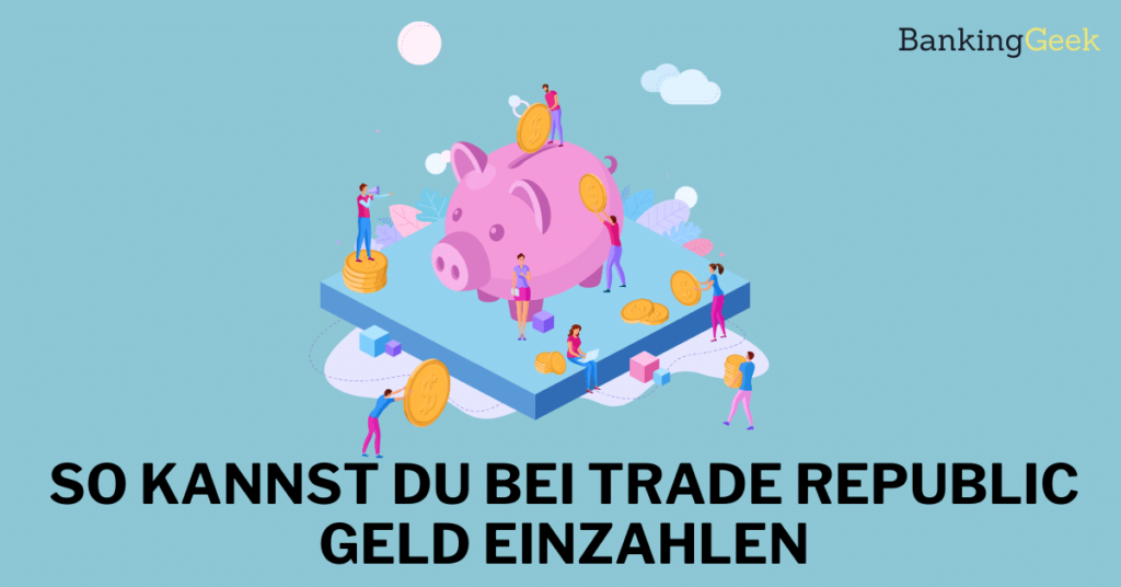 So kannst du bei Trade Republic Geld einzahlen BankingGeek