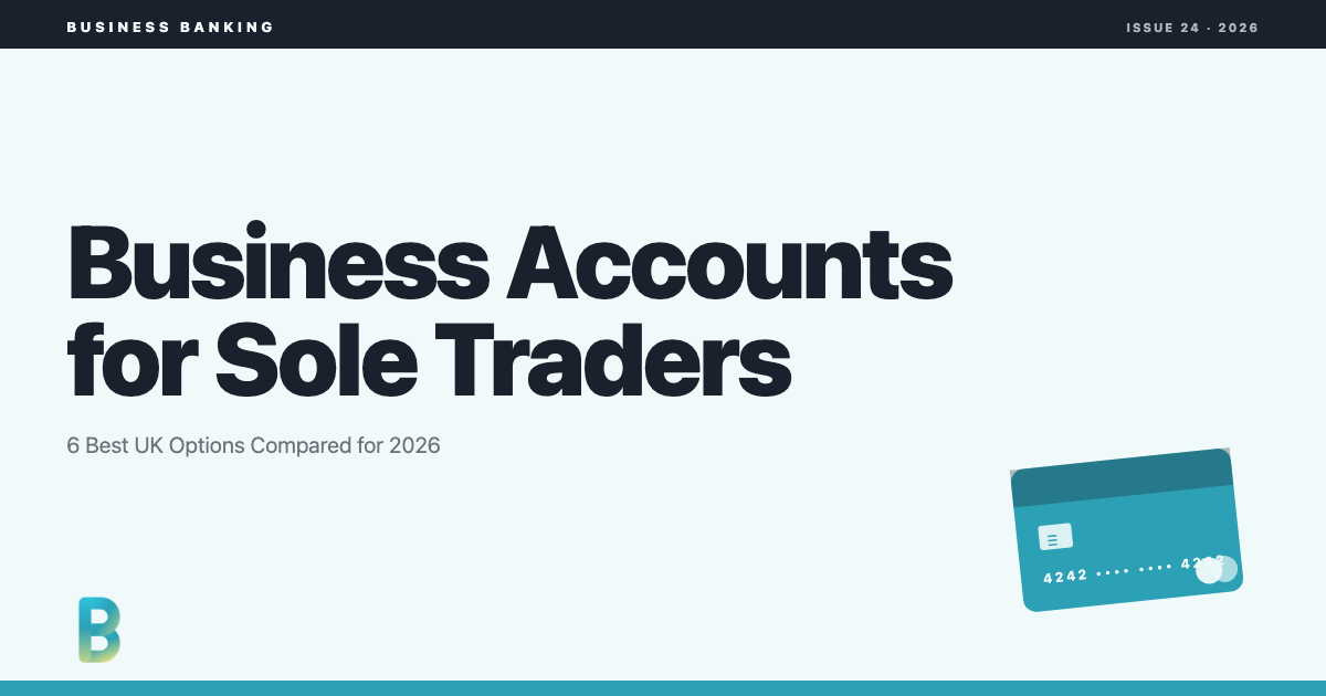 Best business accounts for sole traders UK 2026, 6 accounts compared