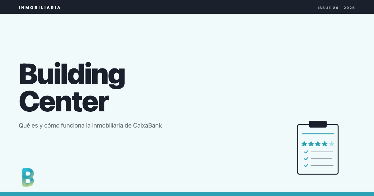 bankinggeek.com: Building Center, qué es y cómo funciona la inmobiliaria de CaixaBank